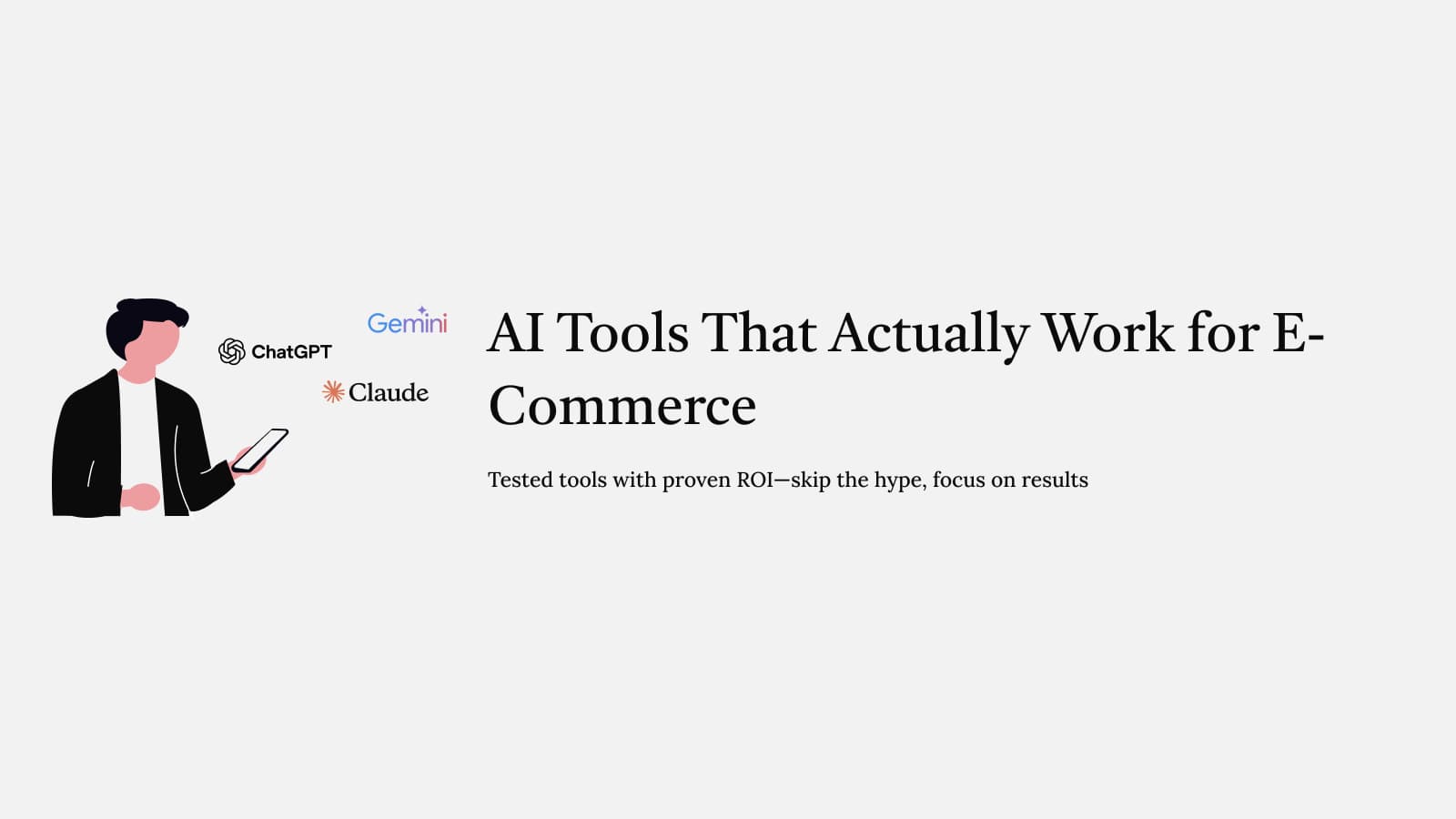AI Tools That Actually Work for E-Commerce – Tested tools with proven ROI—skip the hype, focus on results