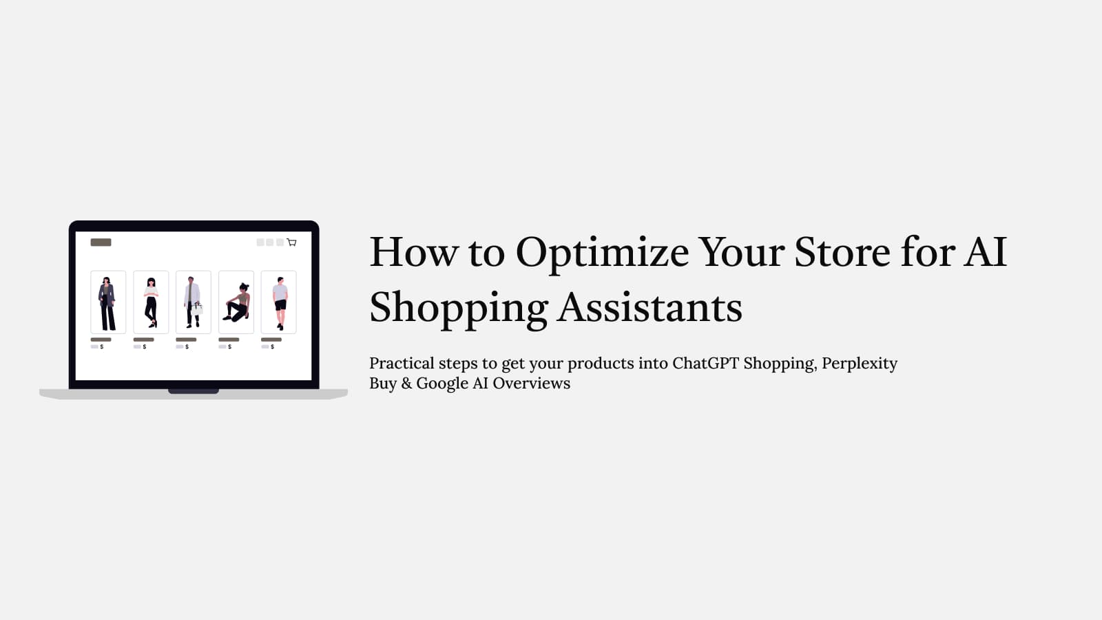 How to Optimize Your Shopify Store for AI-Powered Shopping Assistants – ChatGPT Shopping, Perplexity Buy, Google AI Overviews, and Shopify's own AI feat