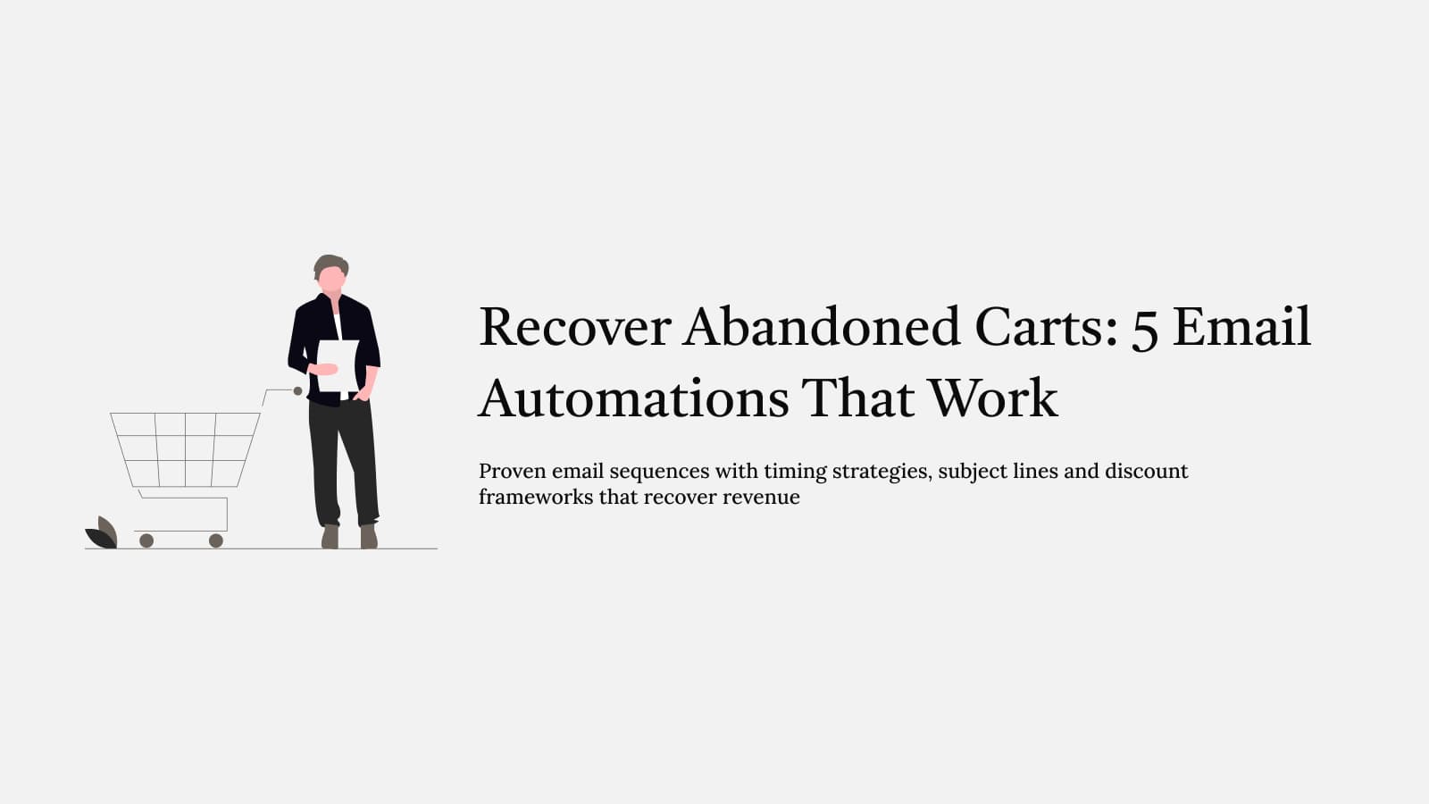 Recover Abandoned Carts: 5 Email Automations That Actually Work – Cart abandonment costs online stores trillions in lost revenue every year. Here