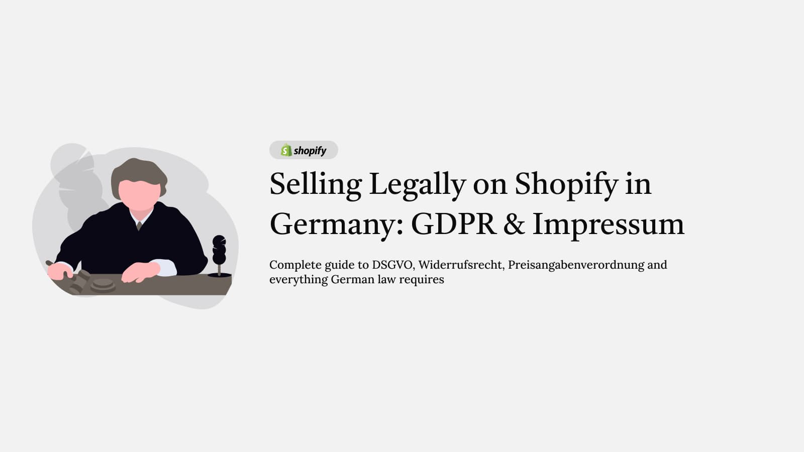 Selling Legally on Shopify in Germany: GDPR, Impressum & Everything You Need – Complete guide to German e-commerce law for Shopify merchants: DSGVO compliance,
