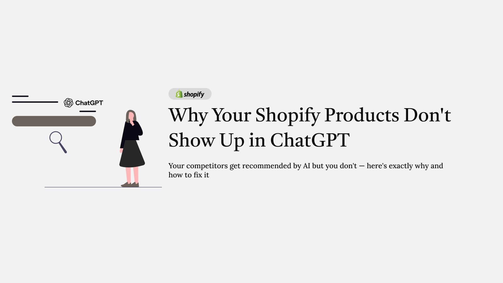Why Your Shopify Products Don't Show Up in ChatGPT — and How to Fix It – Your competitors get recommended by ChatGPT but you don't? Here's exactly why AI
